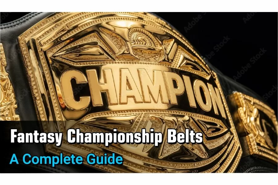 Fantasy Championship Belts: A Complete Guide